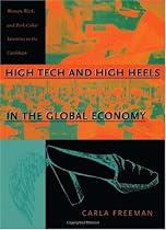 High Tech and High Heels in the Global Economy: Women, Work, and Pink-Collar Identities in the Caribbean