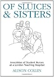 Of Sluices and Sisters: Anecdotes of Student Nurses at a London Teaching Hospital