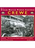 Steam motive power centres. No. 2, Crewe : including the locomotive works, engine sheds & station