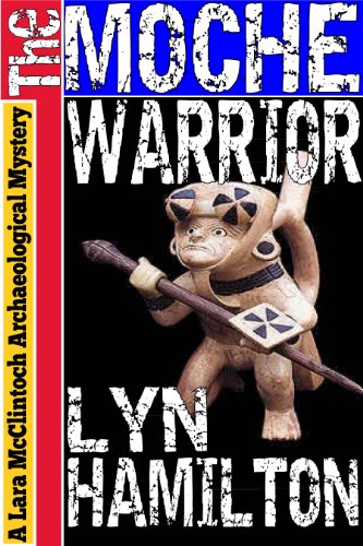 The Moche Warrior (Lara McClintoch Archaeological Mysteries Book 3)