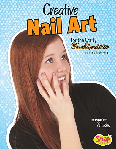 Creative Nail Art for the Crafty Fashionista (Fashion Craft Studio)
