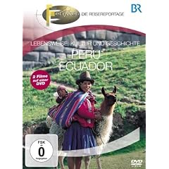 Fernweh - Lebensweise, Kultur und Geschichte: Peru & Ecuador