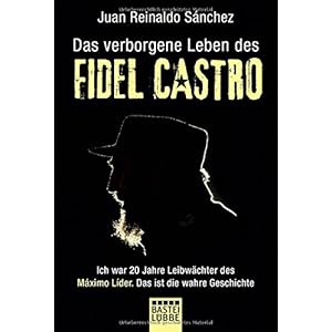 Das verborgene Leben des Fidel Castro: Ich war 20 Jahre Leibwächter des Max