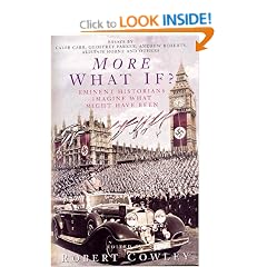 More What If?: Eminent Historians Imagine What Might Have Been