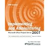 Implementing and Administering Microsoft Office Project Server 2007 Second Edition
