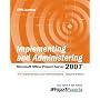 Implementing and Adminstering Microsoft Office Project Server 2007: For Implementers and Administrators