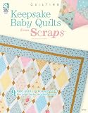 51BV 6N9FqL. SL160  Keepsake Baby Quilts from Scraps: 9 Baby Quilts to Lovingly Stitch for Your Baby or Grandbaby