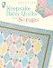 Keepsake Baby Quilts from Scraps: 9 Baby Quilts to Lovingly Stitch for Your Baby or Grandbaby