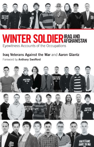 Winter Soldier: Iraq and Afghanistan: Eyewitness Accounts of the Occupation, by Aaron Glantz Winter Soldier: Iraq and Afghanistan: Eyewitness Accounts of the Occupation, by Aaron Glantz