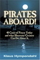 Pirates Aboard!: Forty Cases of Piracy Today And What Bluewater Cruisers Can Do About It