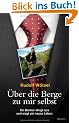 �ber die Berge zu mir selbst: Ein Banker steigt aus und wagt ein neues Leben