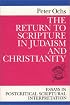 The Return to Scripture in Judaism and Christianity: Essays in Postcritical Scriptural Interpretation (Theological Inquiries)