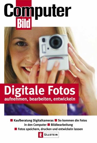 Ullstein Taschenbuch Digitalfotos & PC ganz einfach: Kaufberatung Digitalkameras, so kommen die Fotos in den Computer, Bildbearbeitung, Fotos spei ...