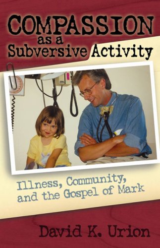 Compassion as a Subversive Activity: Illness, Community, and the Gospel of Mark under Anglican in The Books Store