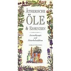 �therische �le und Essenzen. Aromatherapie und Naturheilverfahren