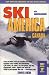 Books : Ski America and Canada: Top Winter Resorts in the U.S.A. and Canada (Ski Snowboard America and Canada)