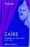 Zaïre. Tragédie en cinq actes et en vers