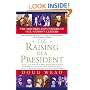 The Raising of a President: The Mothers and Fathers of Our Nation's Leaders