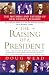 The Raising of a President: The Mothers and Fathers of Our Nation's Leaders