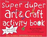 Super Duper Art and Craft Activity Book: Over 75 Indoor and Outdoor Projects for Kids (52 Series)