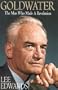Goldwater: The Man Who Made a Revolution