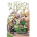 In Search of Albion: From Cornwall to Cumbria: A Ride Through England's Hidden Soul: From Glastonbury to Grimsby - A Ride Through England's Hidden Soul