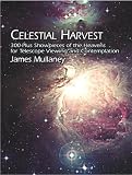 Celestial Harvest: 300-Plus Showpieces of the Heavens for Telescope Viewing and Contemplation