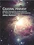 Celestial Harvest: 300-Plus Showpieces of the Heavens for Telescope Viewing and Contemplation