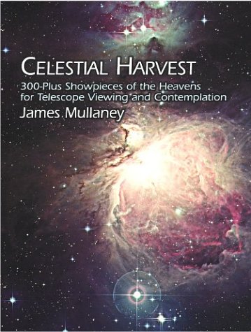 Celestial Harvest: 300-Plus Showpieces of the Heavens for Telescope Viewing and Contemplation under Star Gazing in The Books Store
