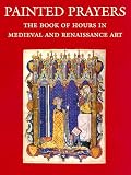 Painted Prayers: The Book of Hours in Medieval and Renaissance Art (Book of Hours of Pannonhalma 1-11)