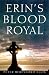 Erin's Blood Royal: The Gaelic Noble Dynasties of Ireland