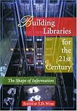 Building Libraries for the 21st Century: The Shape of Information