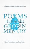Poems that make grown men cry : 100 men on the words that move them