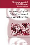 Neuropsychological Rehabilitation and People with Dementia (Neuropsychological Rehabilitation: A Modular Handbook)