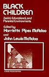 Black Children: Social, Educational, and Parental Environments (SAGE Focus Editions)
