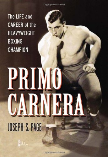 primo carnera the life and career of the heavyweight boxing champion