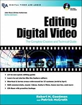 Editing Digital Video: The Complete Creative and Technical Guide (Digital Video and Audio)