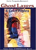 Ghost Layers & Color Washes: Three Steps to Spectacular Quilts