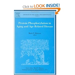Protein Phosphorylation in Aging and Age-Related Disease (Advances in Cell Aging and... by Mark P. Mattson