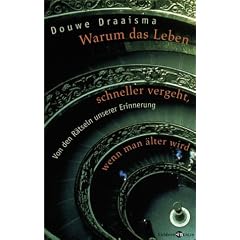 Warum das Leben schneller vergeht, wenn man �lter wird: Von den R�tseln unserer Erinnerung
