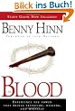The Blood: Experience the Power That Brings Salvation, Healing, and Miracles