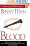 The Blood: Experience the power that brings salvation, healing, and miracles