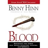 The Blood: Experience the power that brings salvation, healing, and miracles