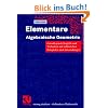 Elementare Algebraische Geometrie: Grundlegende Begriffe und Techniken mit zahlreichen Beispielen und Anwendungen
