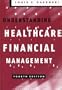 Understanding Healthcare Financial Management, Fourth Edition