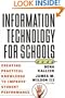 Information Technology for Schools: Creating Practical Knowledge to Improve Student Performance (Jossey-Bass Education Series)