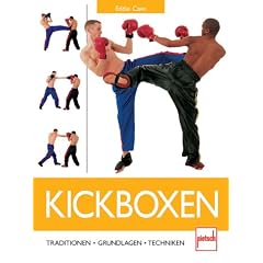 Kickboxen: Traditionen - Grundlagen - Techniken