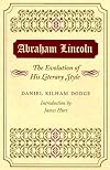 Abraham Lincoln: THE EVOLUTION OF HIS LITERARY STYLE
