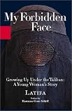 My Forbidden Face: Growing Up Under the Taliban - A Young Woman's    Story