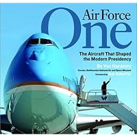 Air Force One: The Aircraft that Shaped the Modern Presidency